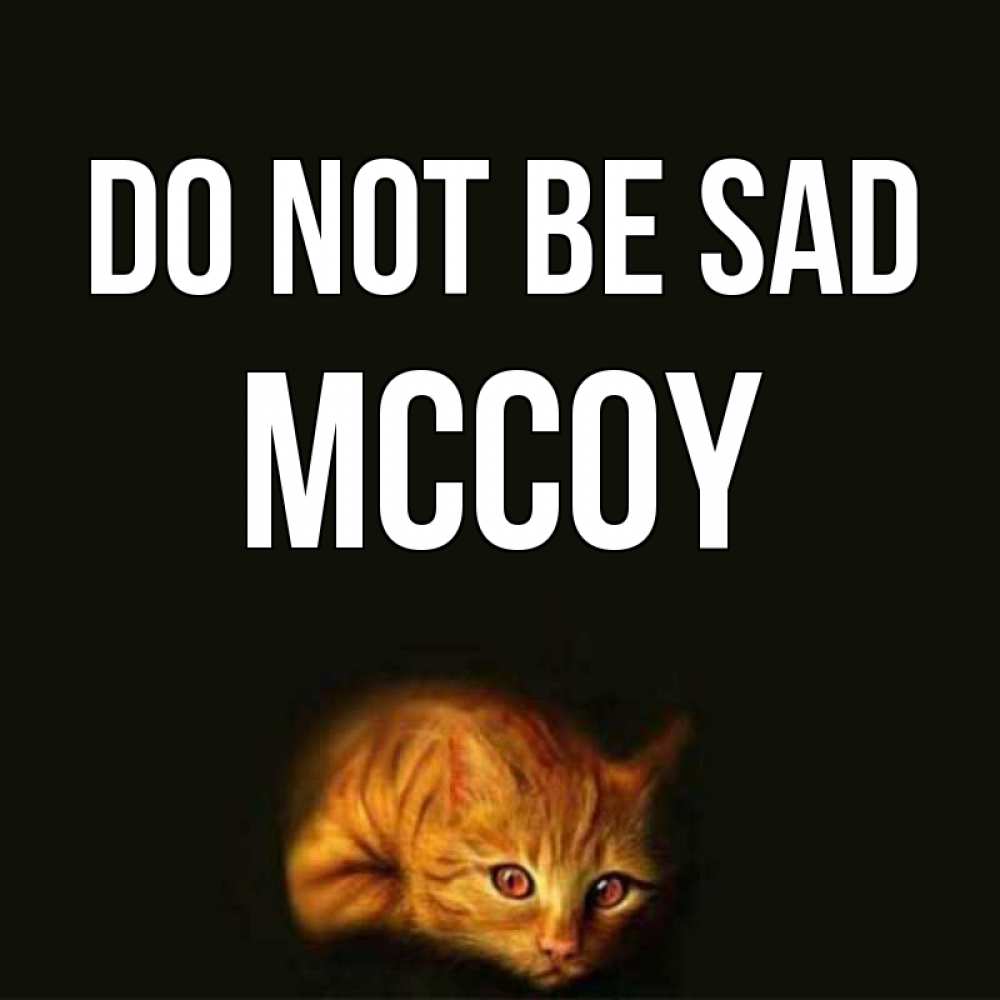 Greetings card с именем, Mccoy Do not be sad лежащий кот в темноте Greetings with text for free download 
