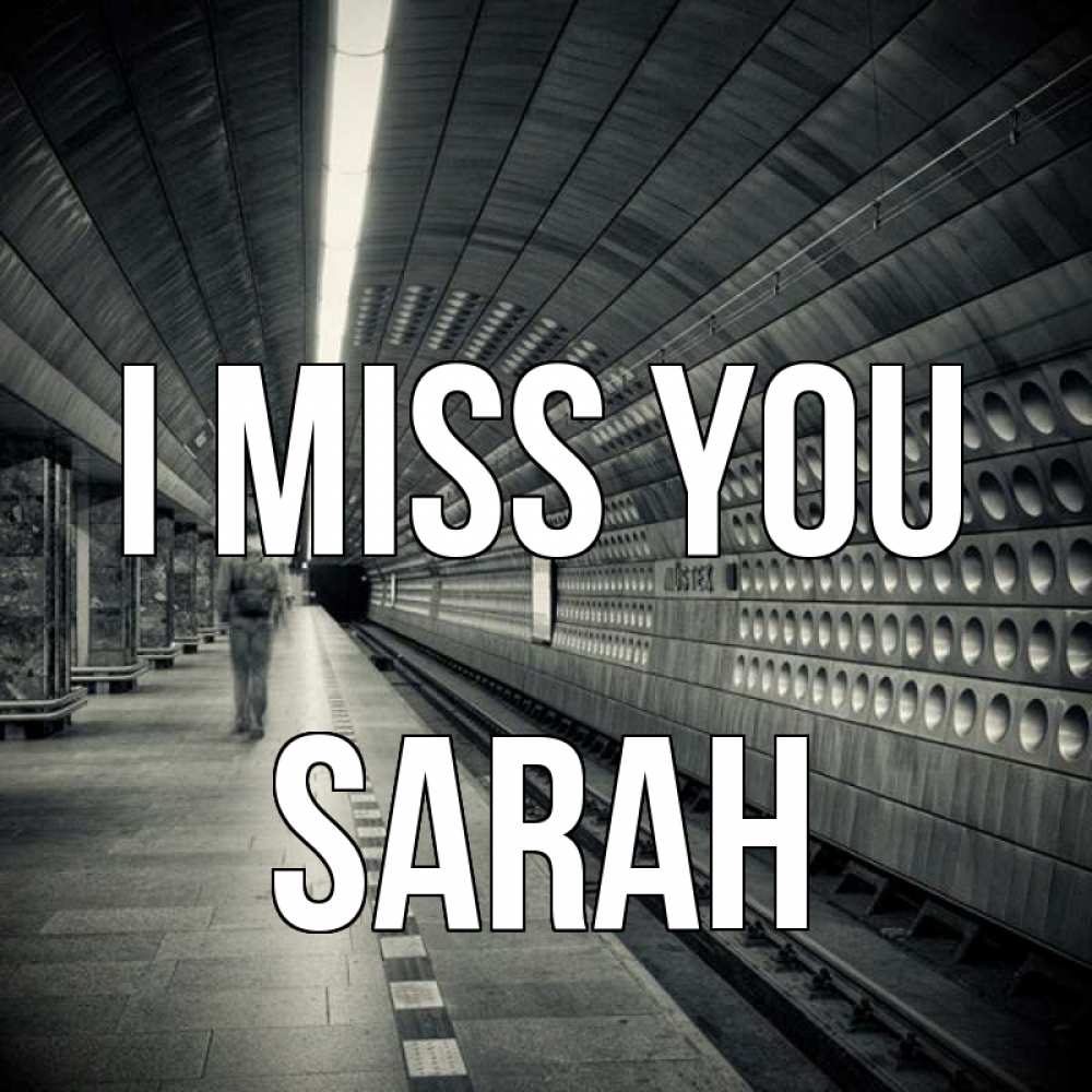 Greetings card с именем, Sarah I miss you приезжай 1 Greetings with text for free download 