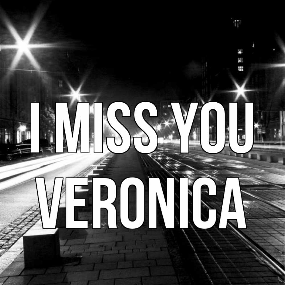 Greetings card с именем, Veronica I miss you проспект Greetings with text for free download 