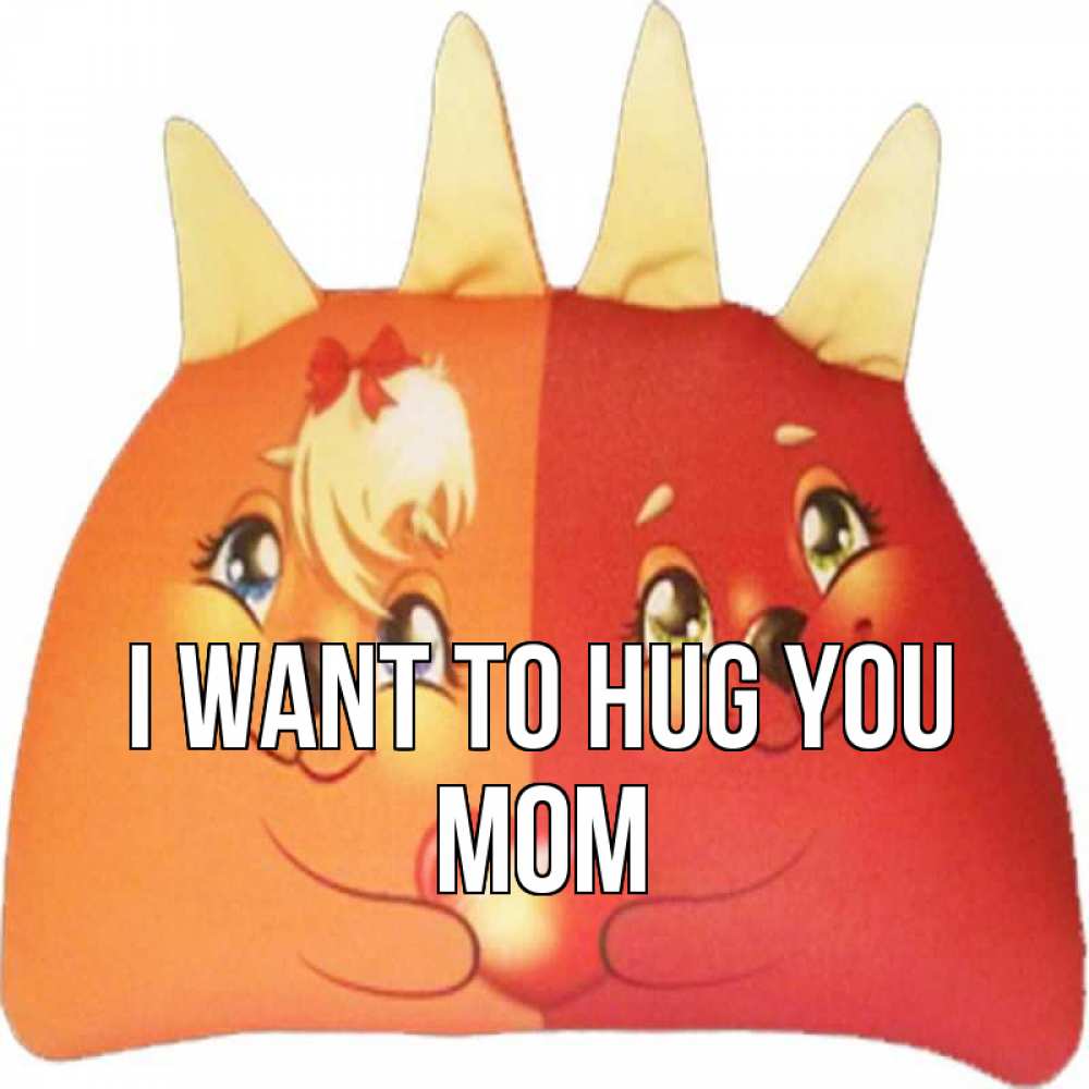 Greetings card с именем, mom I want to hug you в общем эти двое одно целое Greetings with text for free download 