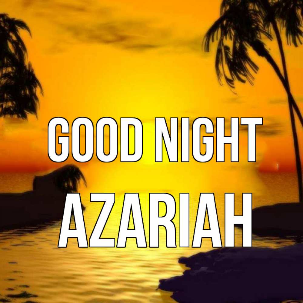 Greetings card с именем, Azariah Good night остров Greetings with text for free download 