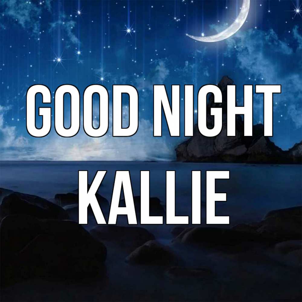 Greetings card с именем, Kallie Good night море Greetings with text for free download 