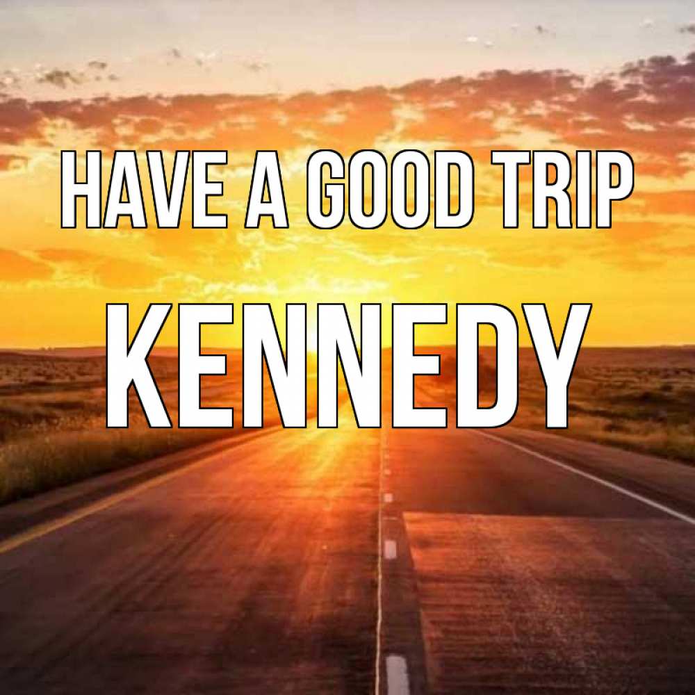 Greetings card с именем, Kennedy Have a good trip солнечный свет, закат Greetings with text for free download 