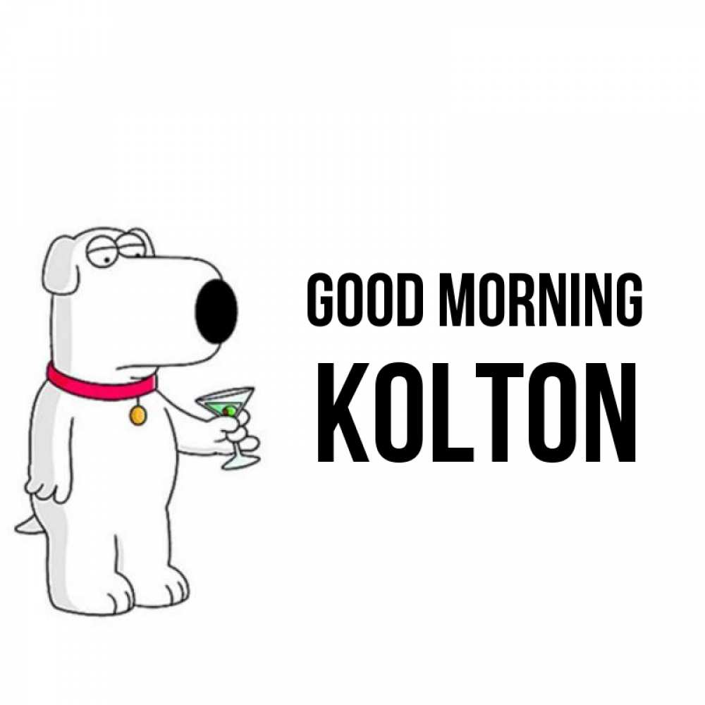 Greetings card с именем, Kolton Good morning герои мультфильмов белый пес Greetings with text for free download 