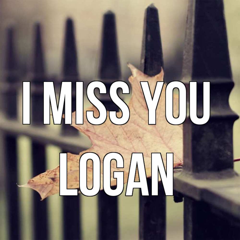 Greetings card с именем, Logan I miss you очень скучно Greetings with text for free download 