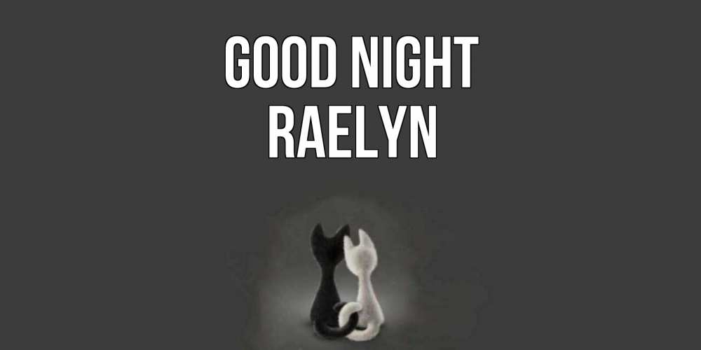 Greetings card с именем, Raelyn Good night коты Greetings with text for free download 