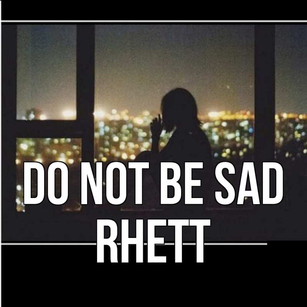 Greetings card с именем, Rhett Do not be sad смотрит на ночной город Greetings with text for free download 