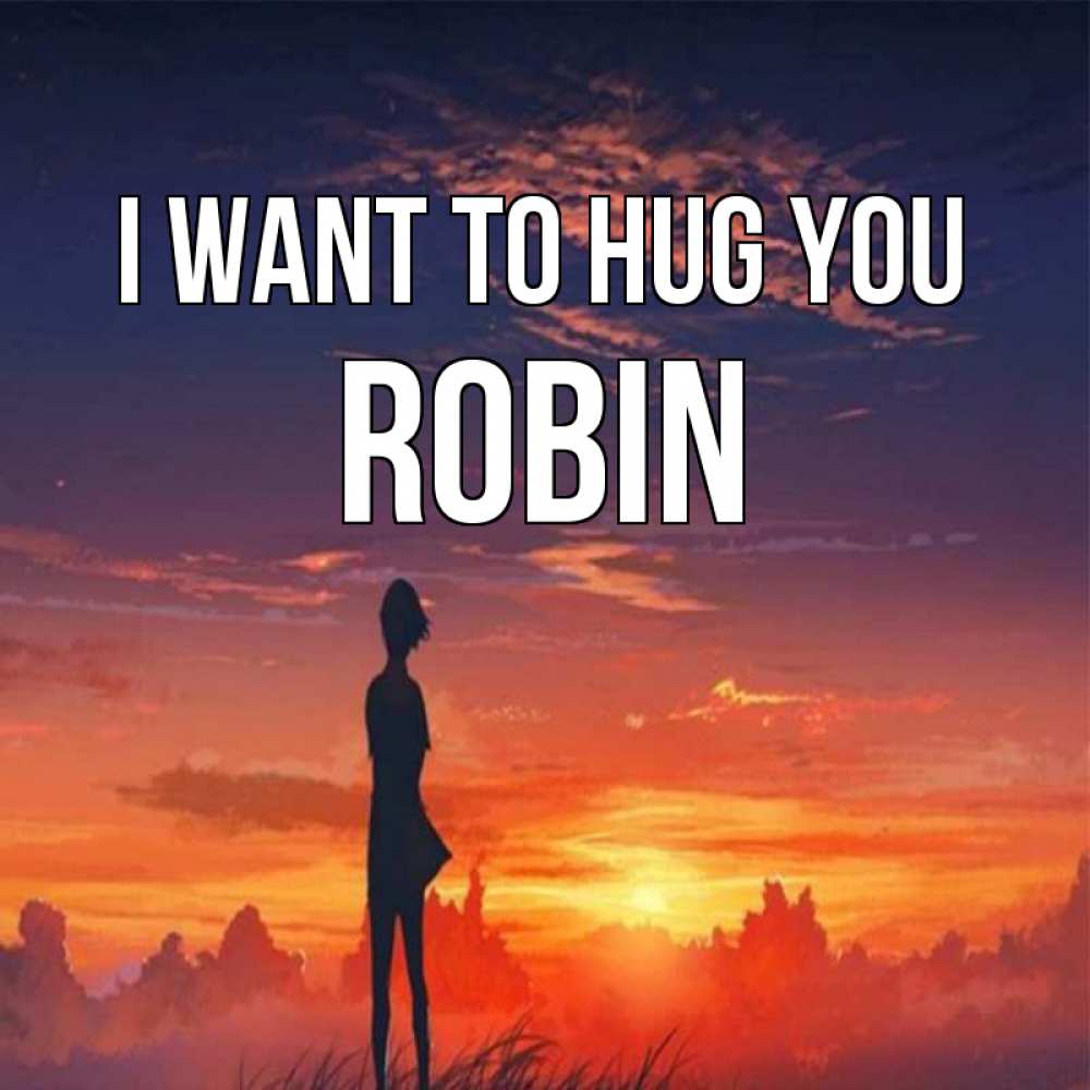 Greetings card с именем, Robin I want to hug you стройная девушка Greetings with text for free download 