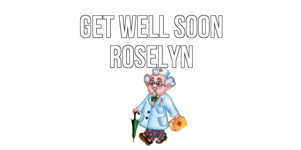 Greetings card с именем, Roselyn Get well soon не болей Greetings with text for free download 