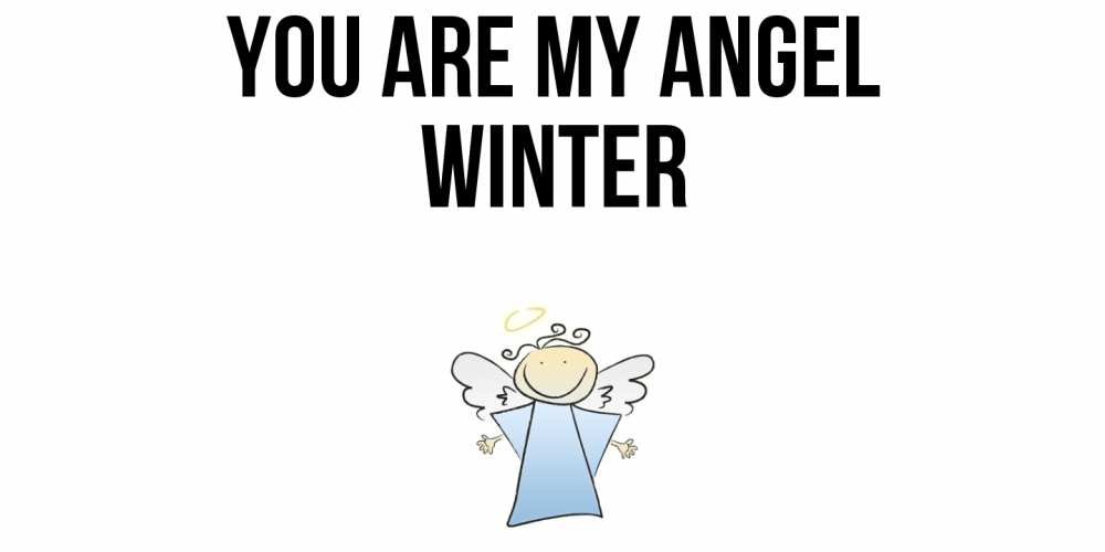 Greetings card с именем, Winter You are my angel ангел Greetings with text for free download 