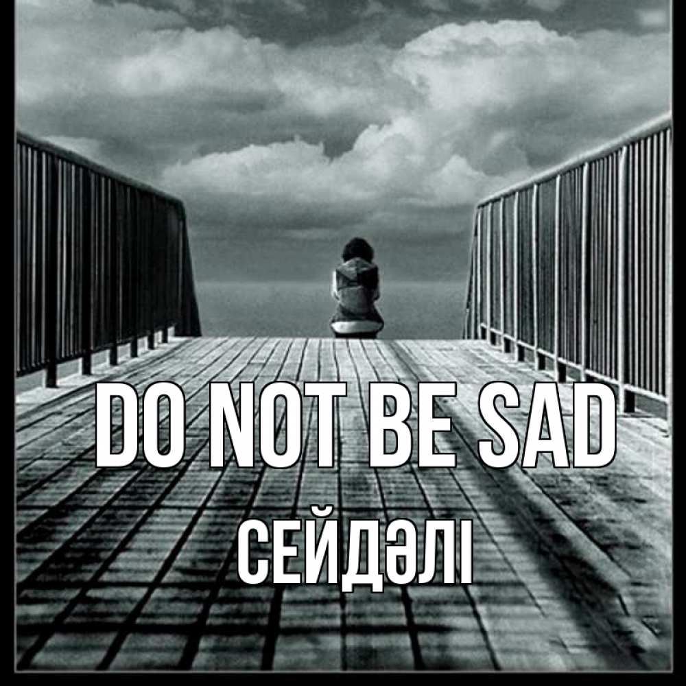 Greetings card с именем, СЕЙДӘЛІ Do not be sad облака пирс забор 1 Greetings with text for free download 