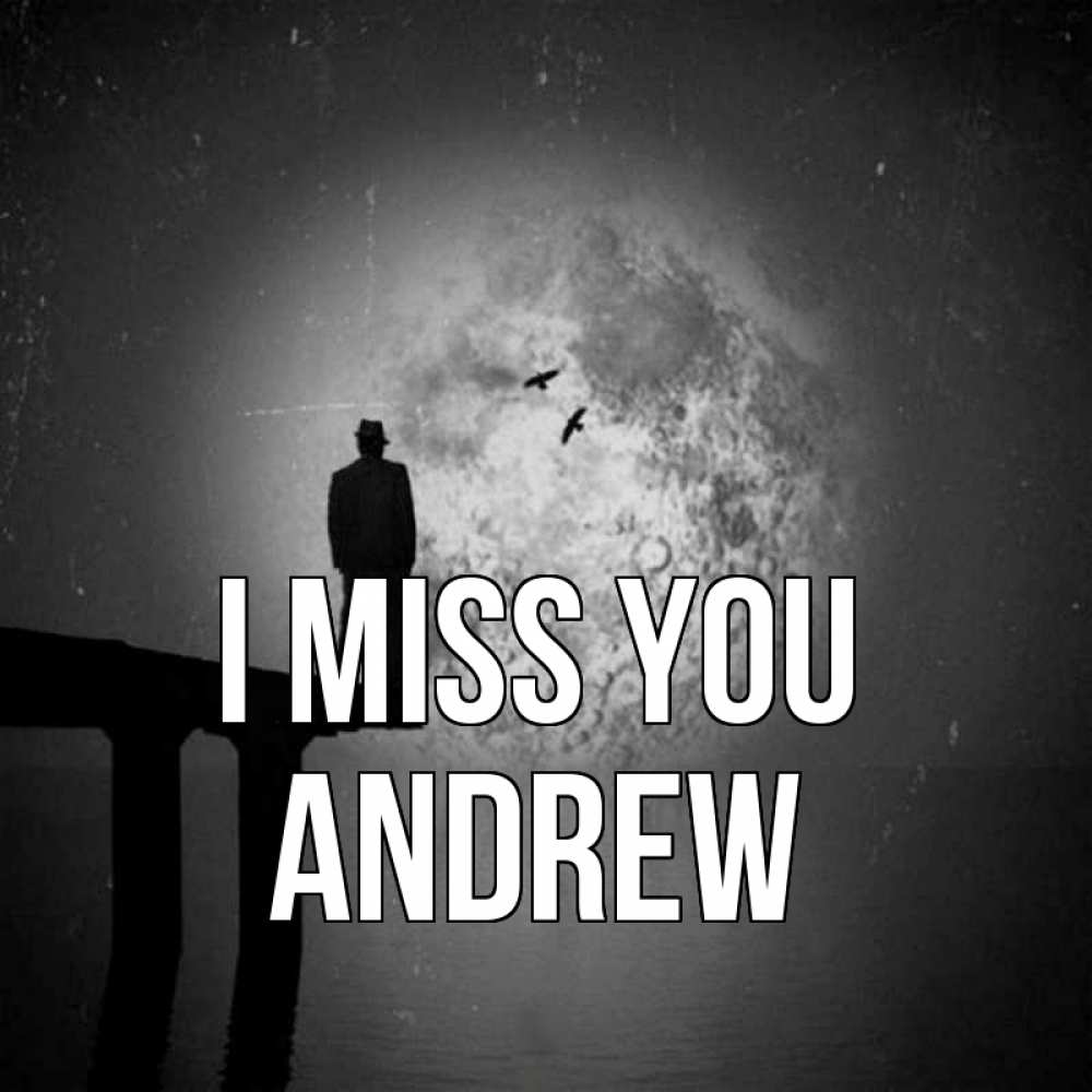 Greetings card с именем, Andrew I miss you мост 1 Greetings with text for free download 