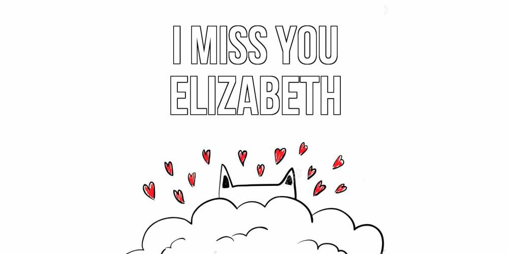 Greetings card с именем, Elizabeth I miss you котик скучает по тебе очень с сердечками Greetings with text for free download 