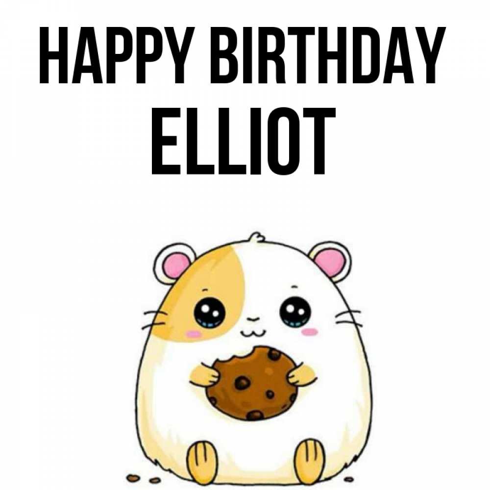 Greetings card с именем, Elliot Happy Birthday с днюхой Greetings with text for free download 