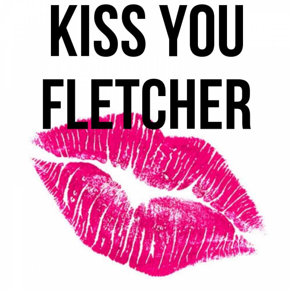 Greetings card с именем, Fletcher Kiss you след от помады Greetings with text for free download 