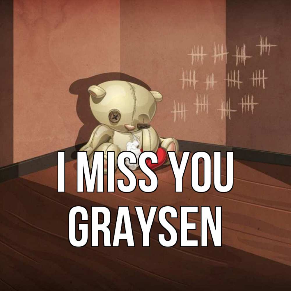 Greetings card с именем, Graysen I miss you скорее ко мне Greetings with text for free download 