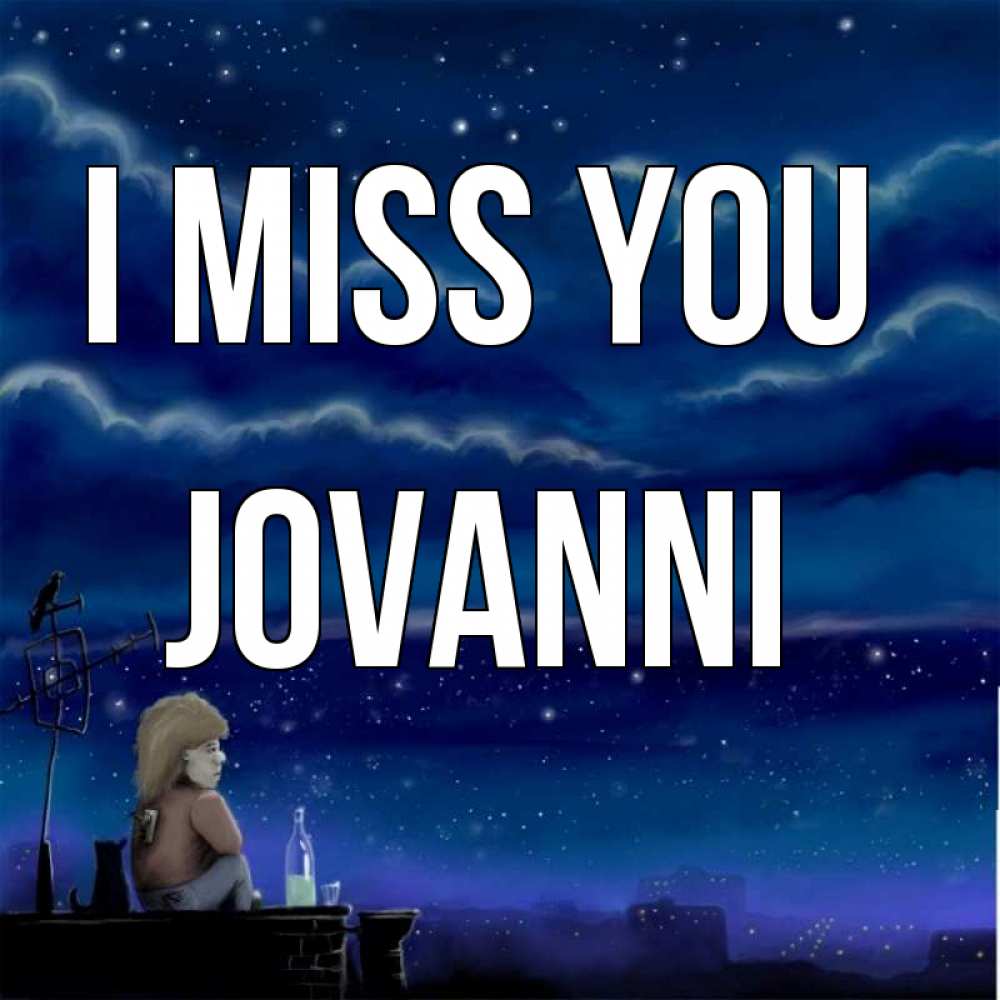 Greetings card с именем, Jovanni I miss you на крыше 1 Greetings with text for free download 