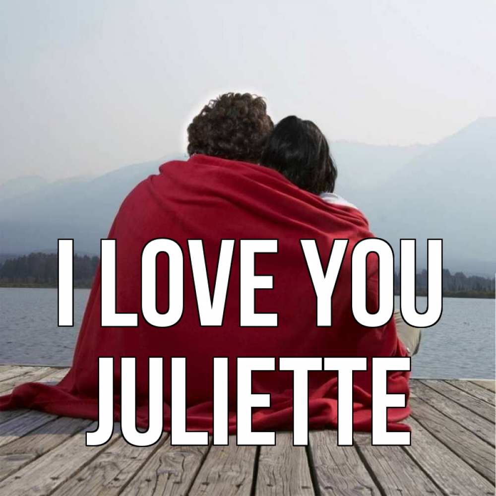 Greetings card с именем, Juliette I love you плед Greetings with text for free download 