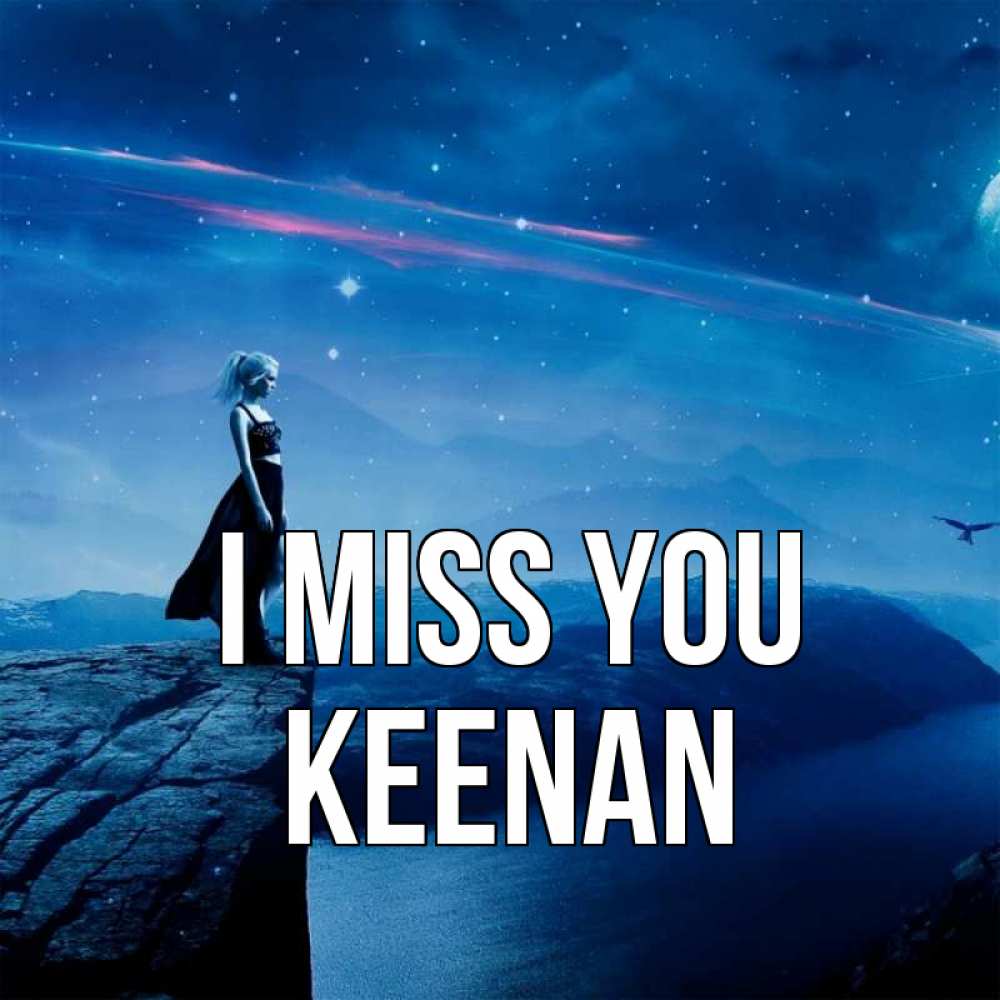 Greetings card с именем, Keenan I miss you одна Greetings with text for free download 