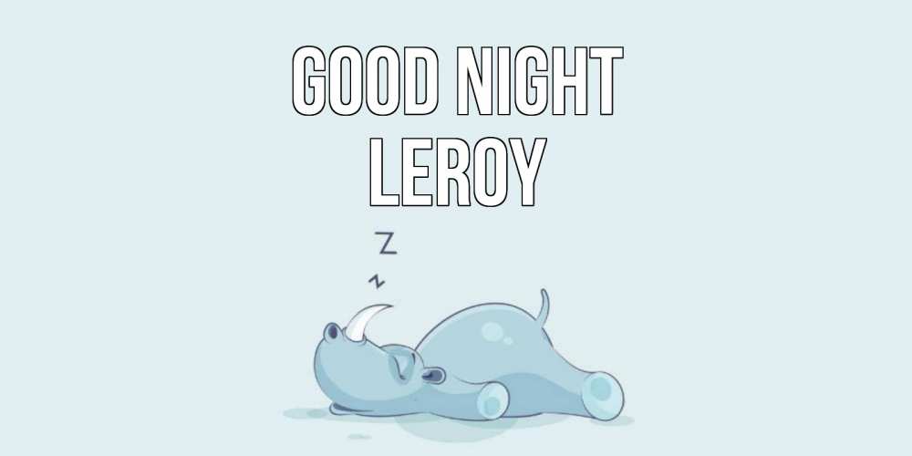 Greetings card с именем, Leroy Good night сладких снов с носорогом Greetings with text for free download 