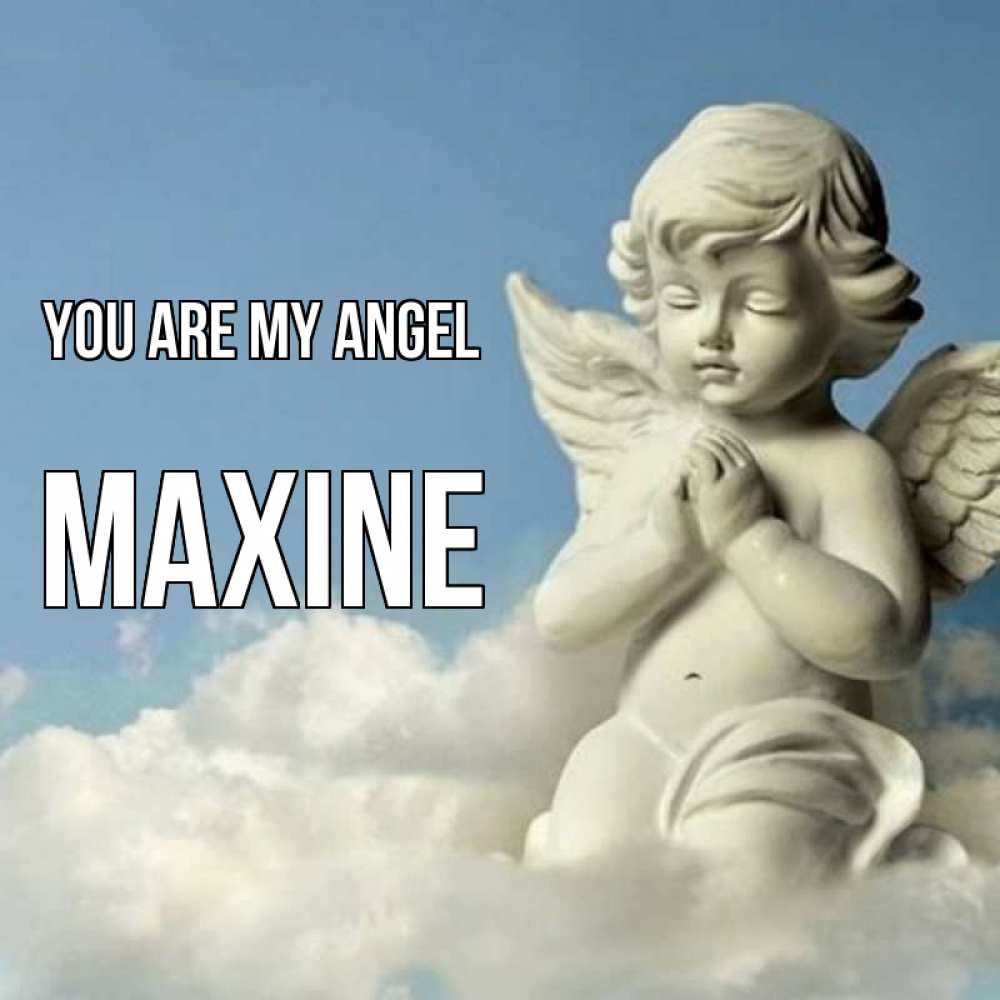 Greetings card с именем, Maxine You are my angel скульптура ангела на небе Greetings with text for free download 