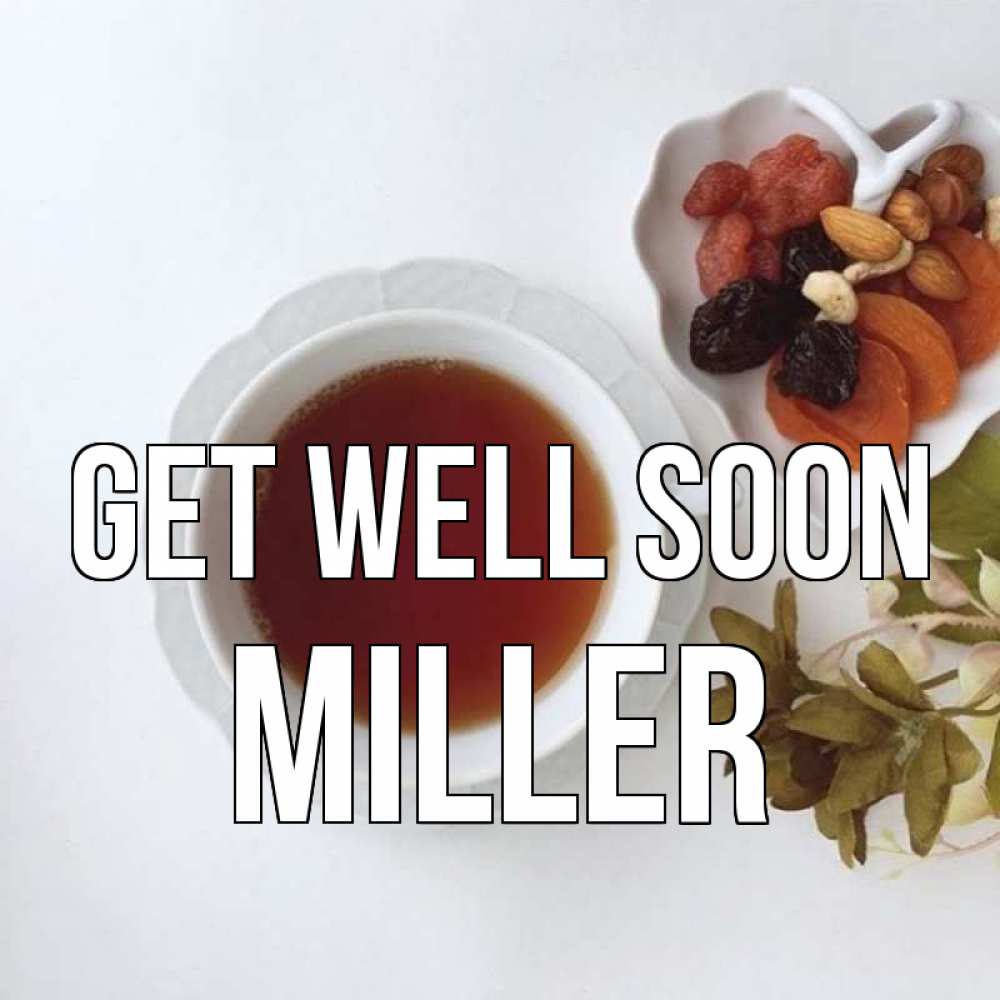 Greetings card с именем, Miller Get well soon неизвестные растения Greetings with text for free download 