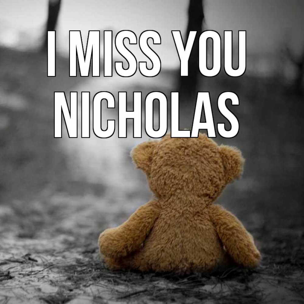 Greetings card с именем, Nicholas I miss you красивые открытки Greetings with text for free download 