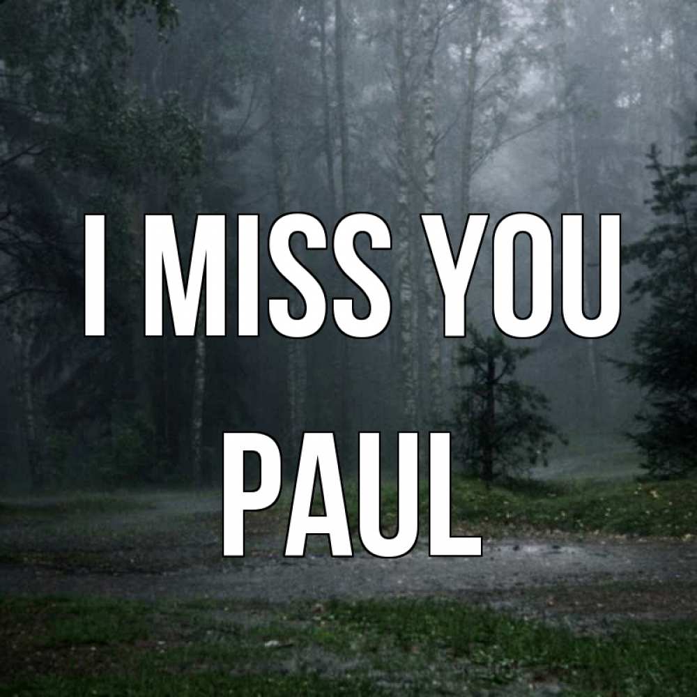 Greetings card с именем, Paul I miss you одна и плохо мне Greetings with text for free download 
