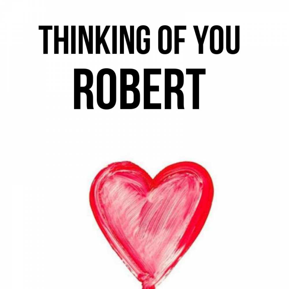 Greetings card с именем, Robert Thinking of you для влюбленных Greetings with text for free download 