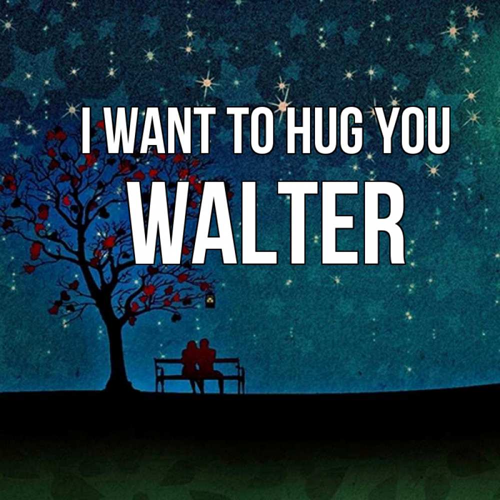 Greetings card с именем, Walter I want to hug you много звезд Greetings with text for free download 