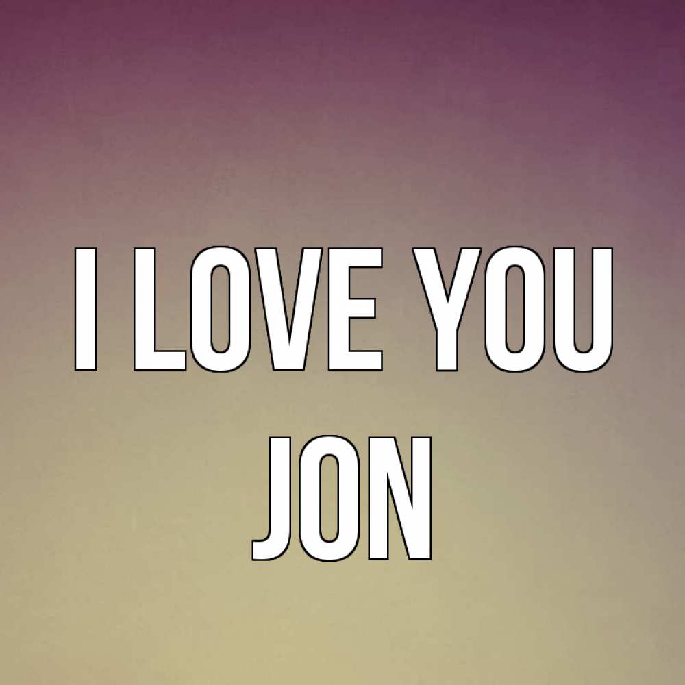 Greetings card с именем, Jon I love you для любимой Greetings with text for free download 