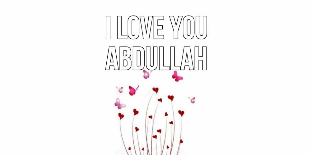 Greetings card с именем, Abdullah I love you бабо Greetings with text for free download 