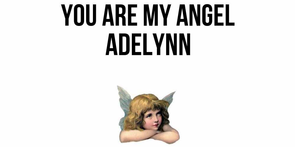 Greetings card с именем, Adelynn You are my angel ангел Greetings with text for free download 
