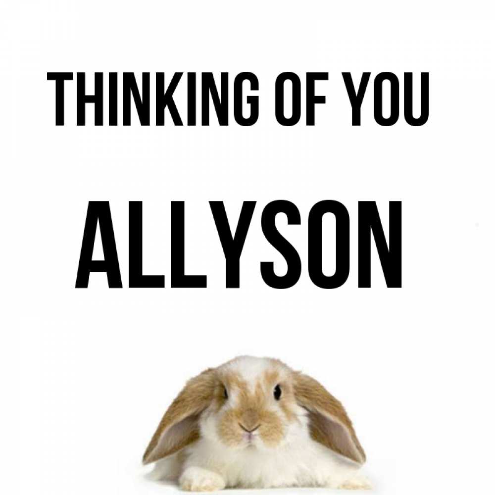 Greetings card с именем, Allyson Thinking of you подписать своими руками онлайн Greetings with text for free download 