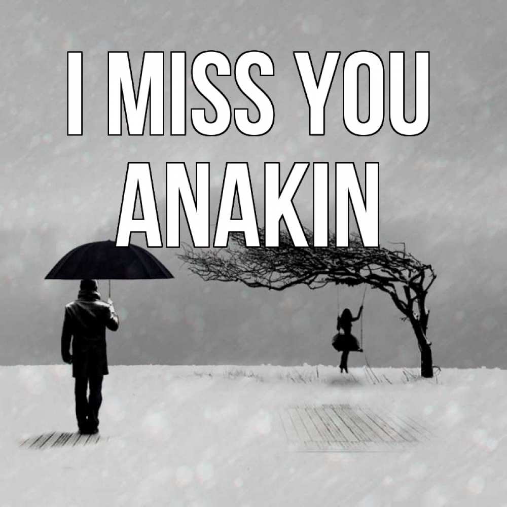 Greetings card с именем, Anakin I miss you мужчина с зонтом Greetings with text for free download 