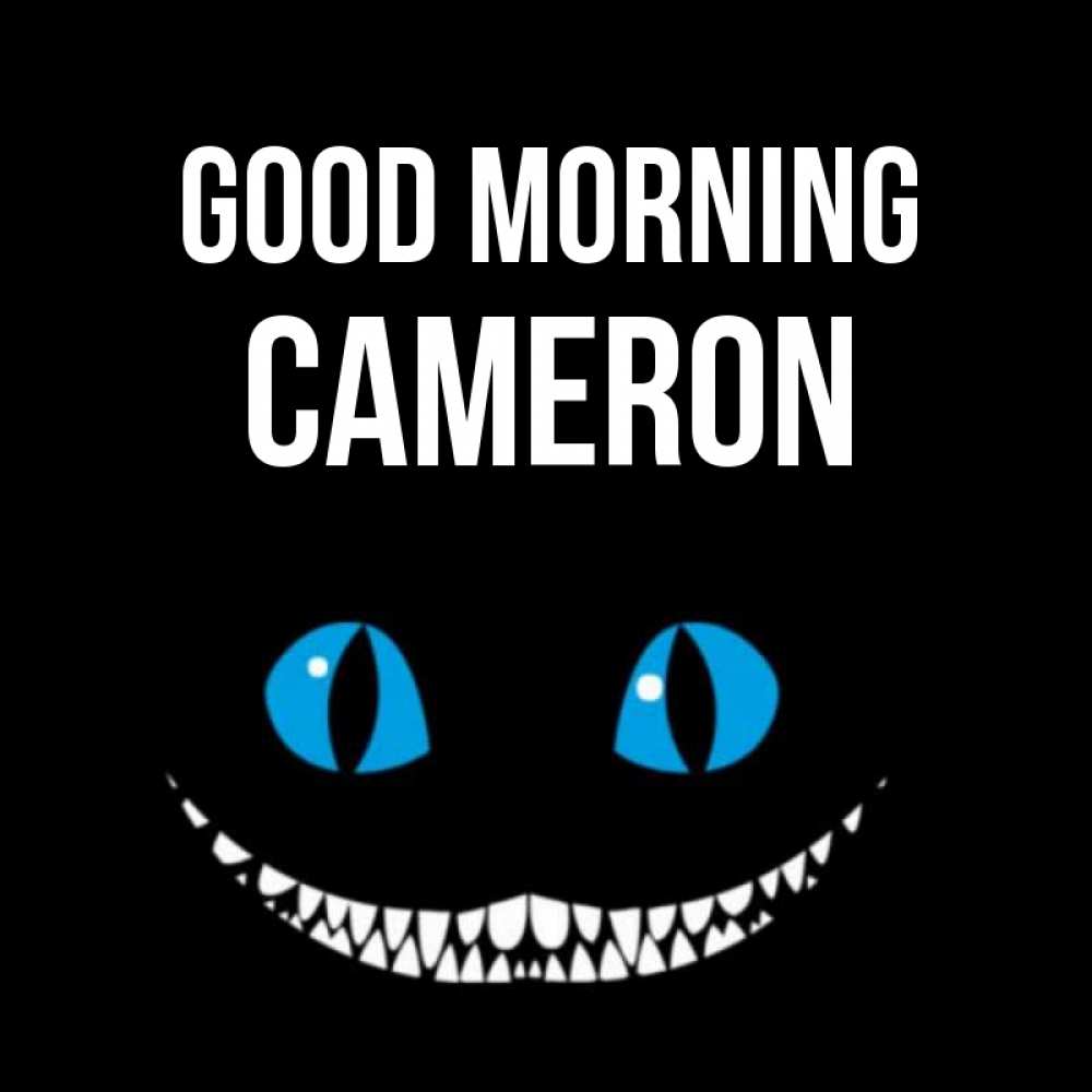 Greetings card с именем, Cameron Good morning голубые глаза и зубки Greetings with text for free download 
