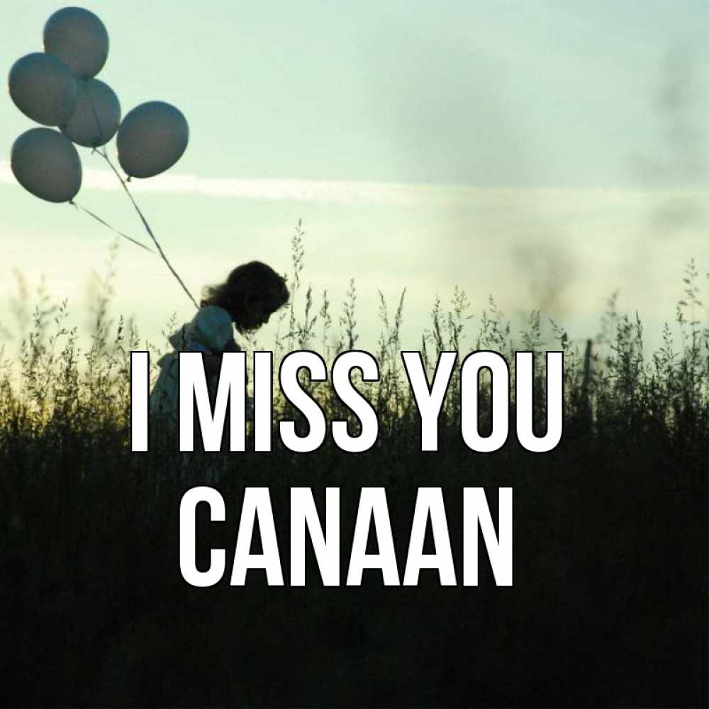 Greetings card с именем, Canaan I miss you приходи ко мне и давай дружить Greetings with text for free download 