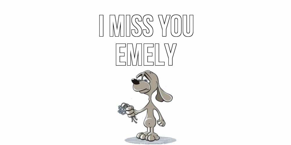 Greetings card с именем, Emely I miss you я по тебе скучаю с песиком Greetings with text for free download 