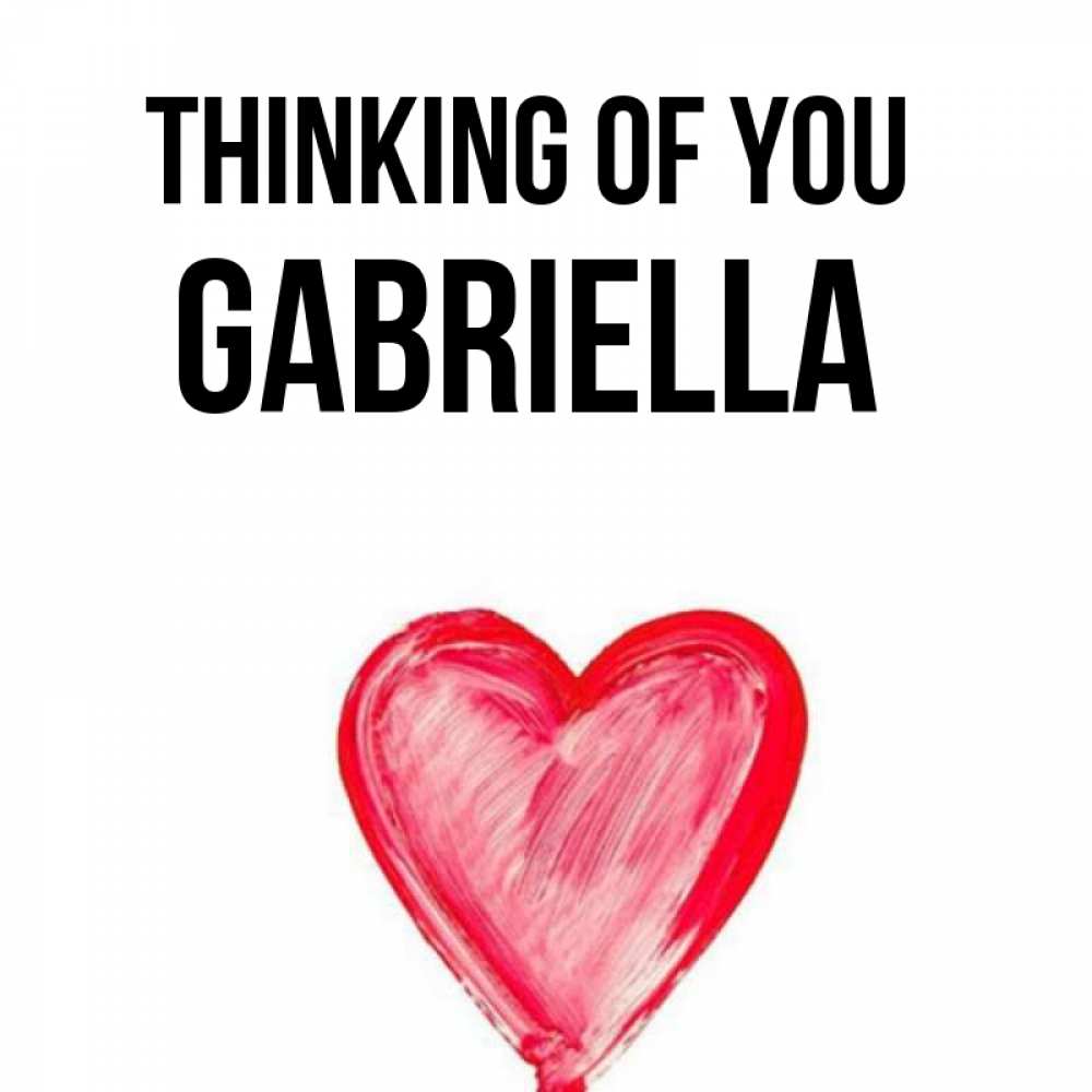 Greetings card с именем, Gabriella Thinking of you для влюбленных Greetings with text for free download 