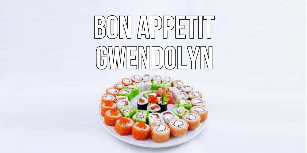 Greetings card с именем, Gwendolyn Bon Appetit суши Greetings with text for free download 