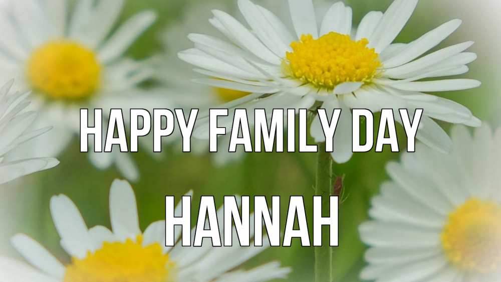 Greetings card с именем, Hannah happy family day с днем семьи  1 Greetings with text for free download 