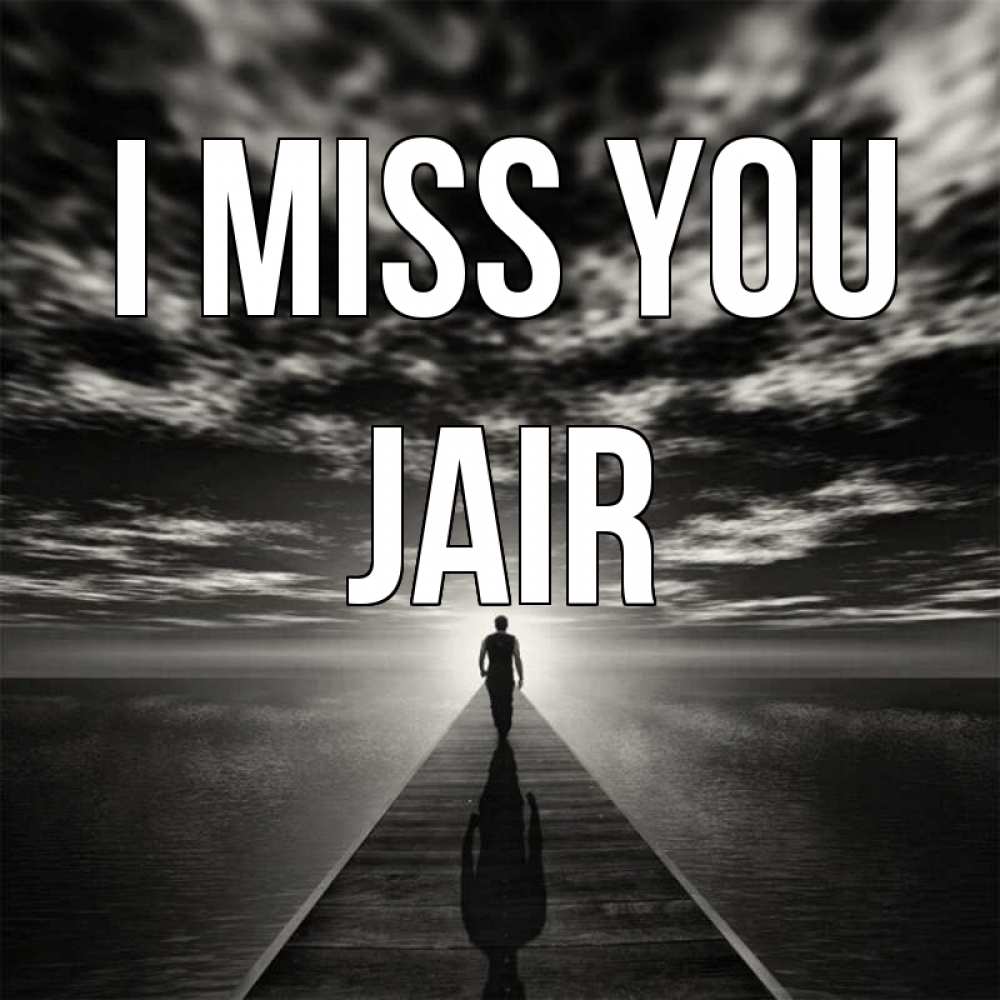 Greetings card с именем, Jair I miss you к тебе Greetings with text for free download 