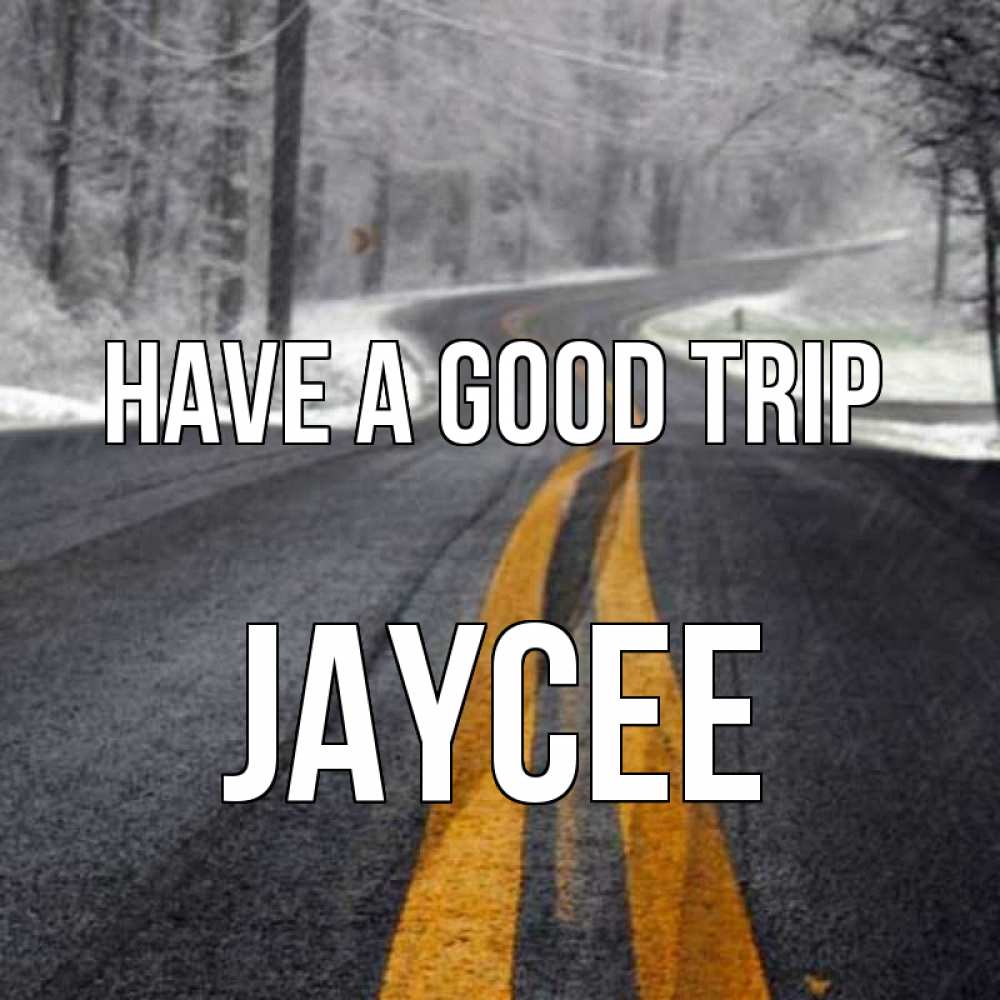 Greetings card с именем, Jaycee Have a good trip хорошего вам путешествия Greetings with text for free download 