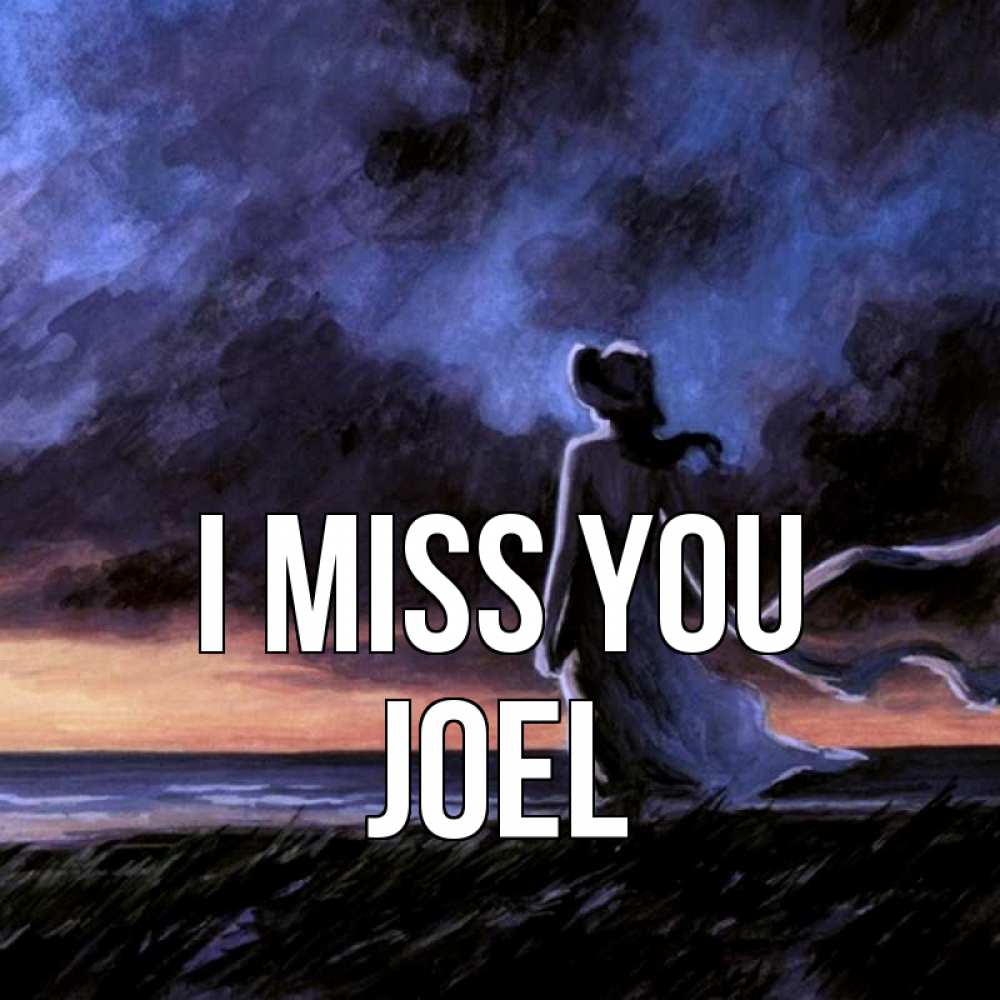 Greetings card с именем, Joel I miss you тут 2 Greetings with text for free download 