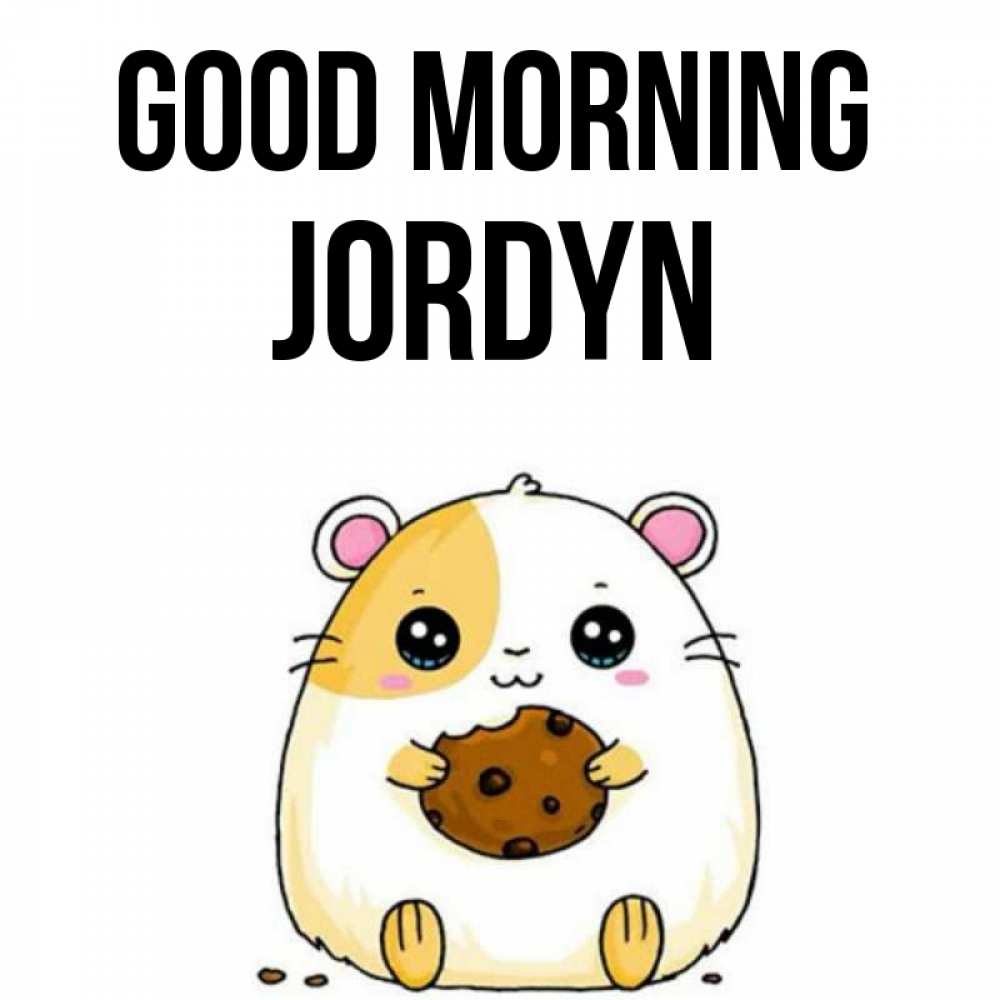 Greetings card с именем, Jordyn Good morning есть печеньку. Утречко Greetings with text for free download 