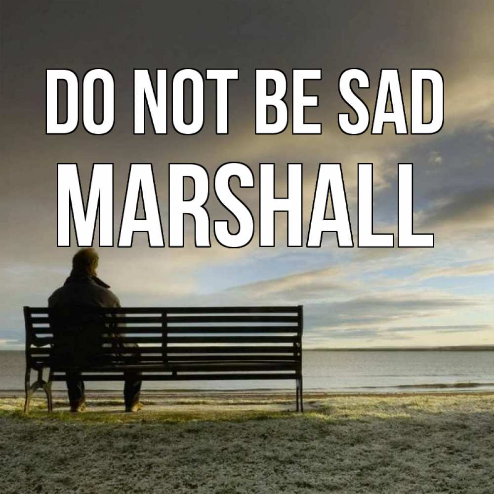 Greetings card с именем, Marshall Do not be sad озеро Greetings with text for free download 