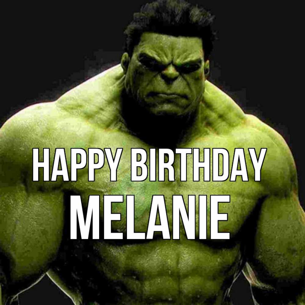 Greetings card с именем, Melanie Happy Birthday зеленый супергерой марвел Greetings with text for free download 