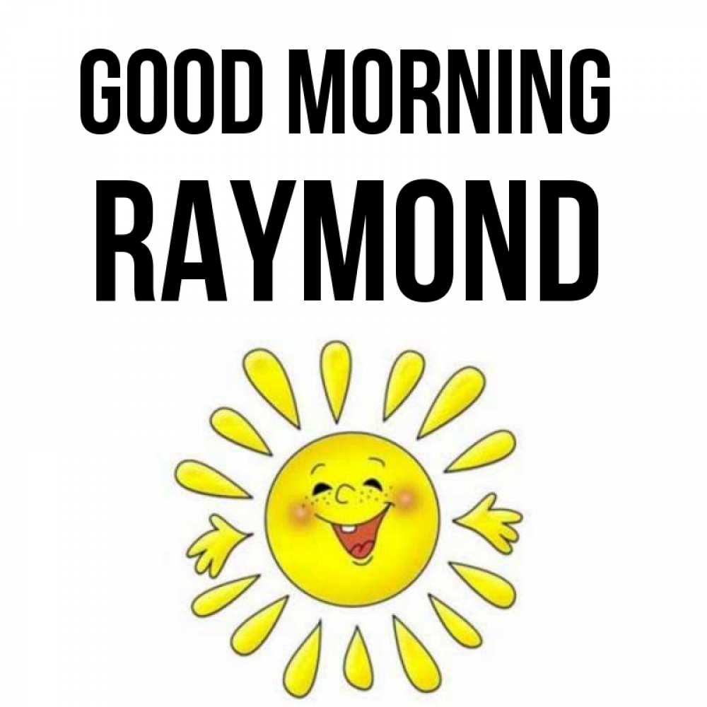 Greetings card с именем, Raymond Good morning улыбка Greetings with text for free download 
