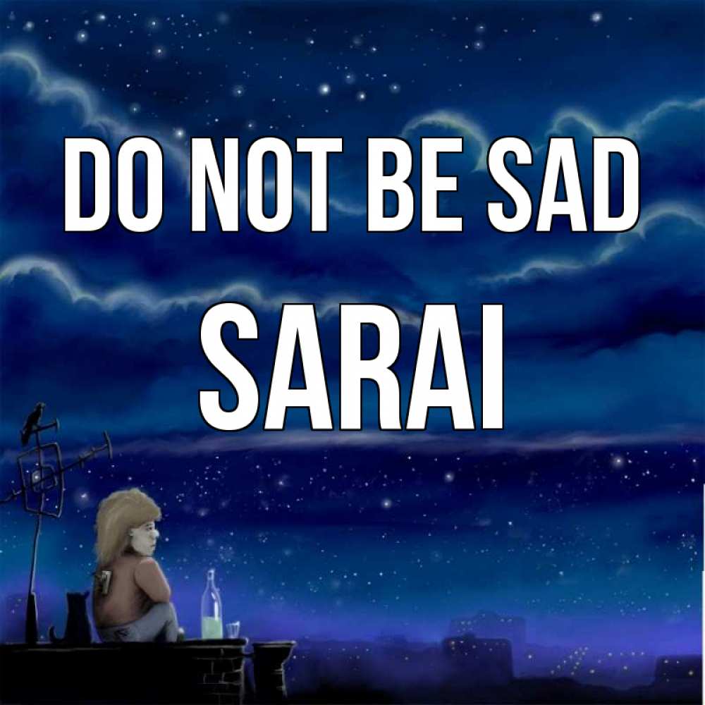 Greetings card с именем, Sarai Do not be sad город с крыши Greetings with text for free download 