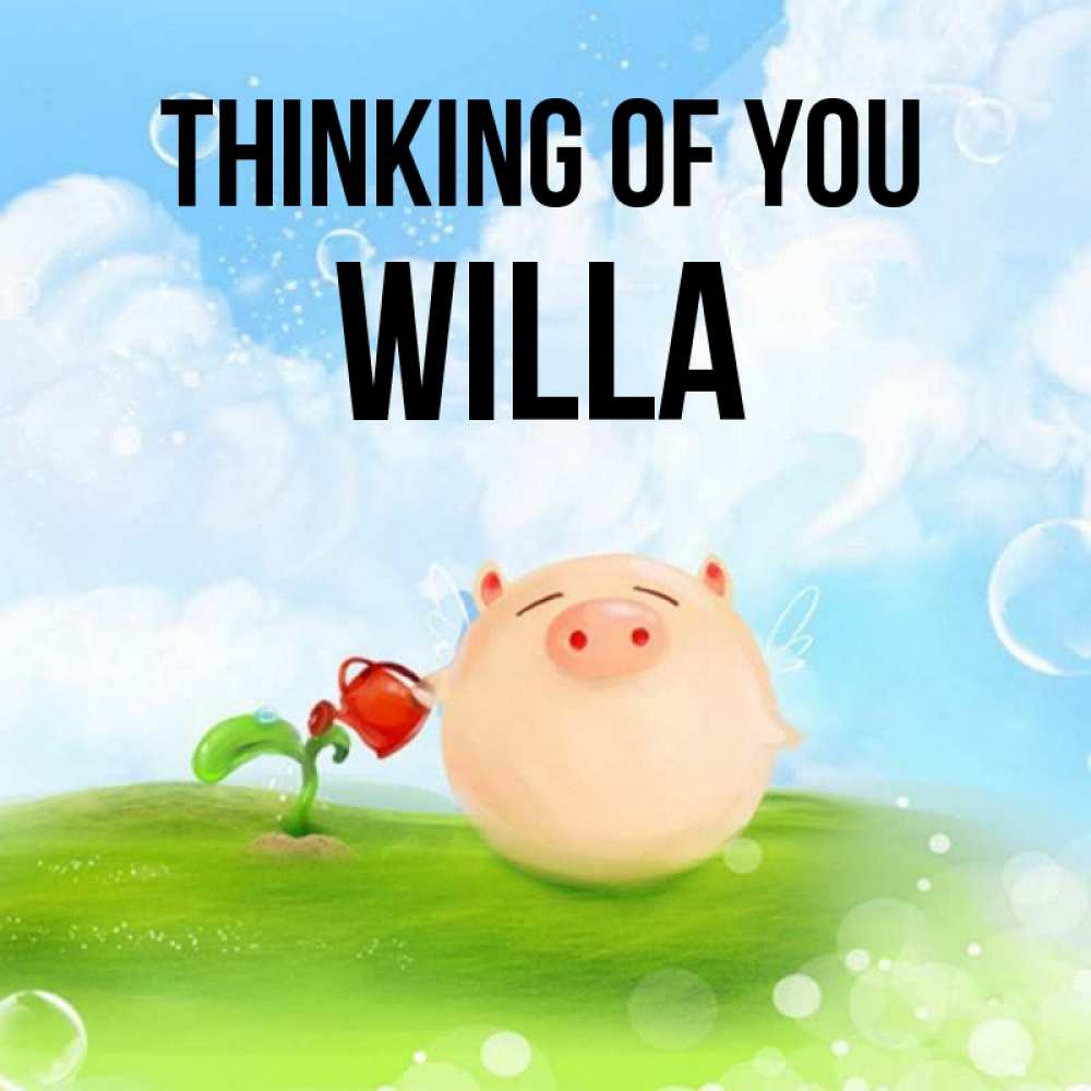 Greetings card с именем, Willa Thinking of you позитивная свинюшка Greetings with text for free download 